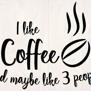 I like coffee and maybe like 3 people svg