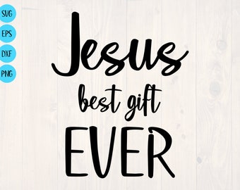 Jesus best gift ever SVG is a funny Christian shirt design