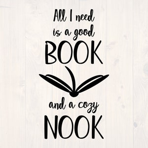 All I need is a good book and a cozy nook SVG is a funny book nerd shirt design