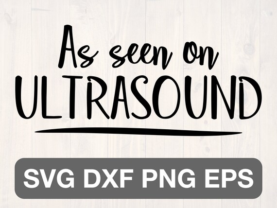 Download As Seen On Ultrasound Svg Etsy