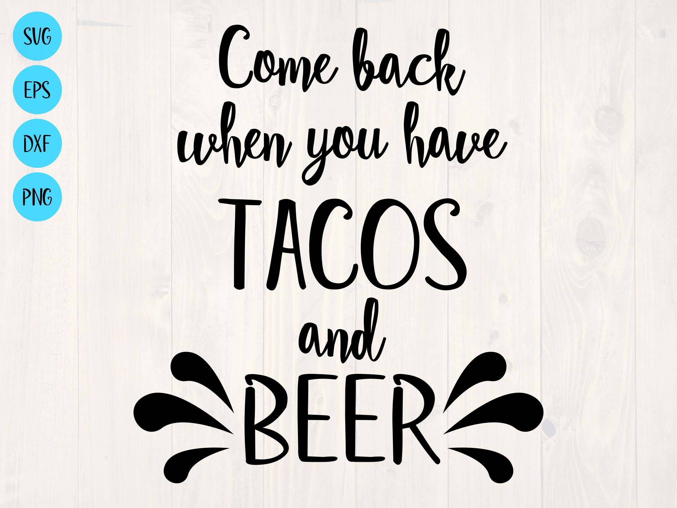 Come Back With Tacos and Beer SVG is a Funny Beer Lover Home Etsy