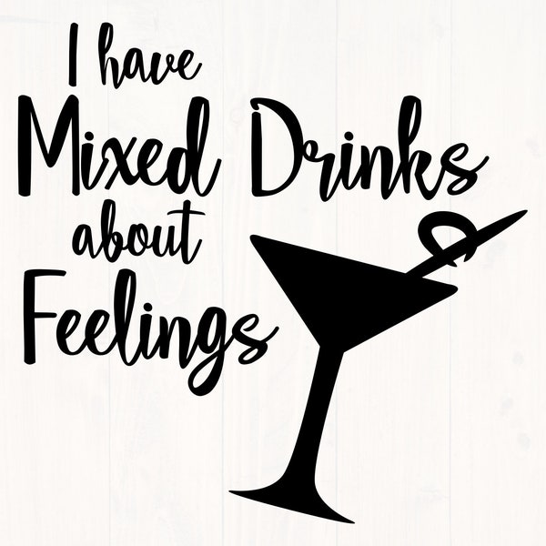 I have mixed drinks about feelings svg is the perfect shirt design for the person who likes to get drunk.