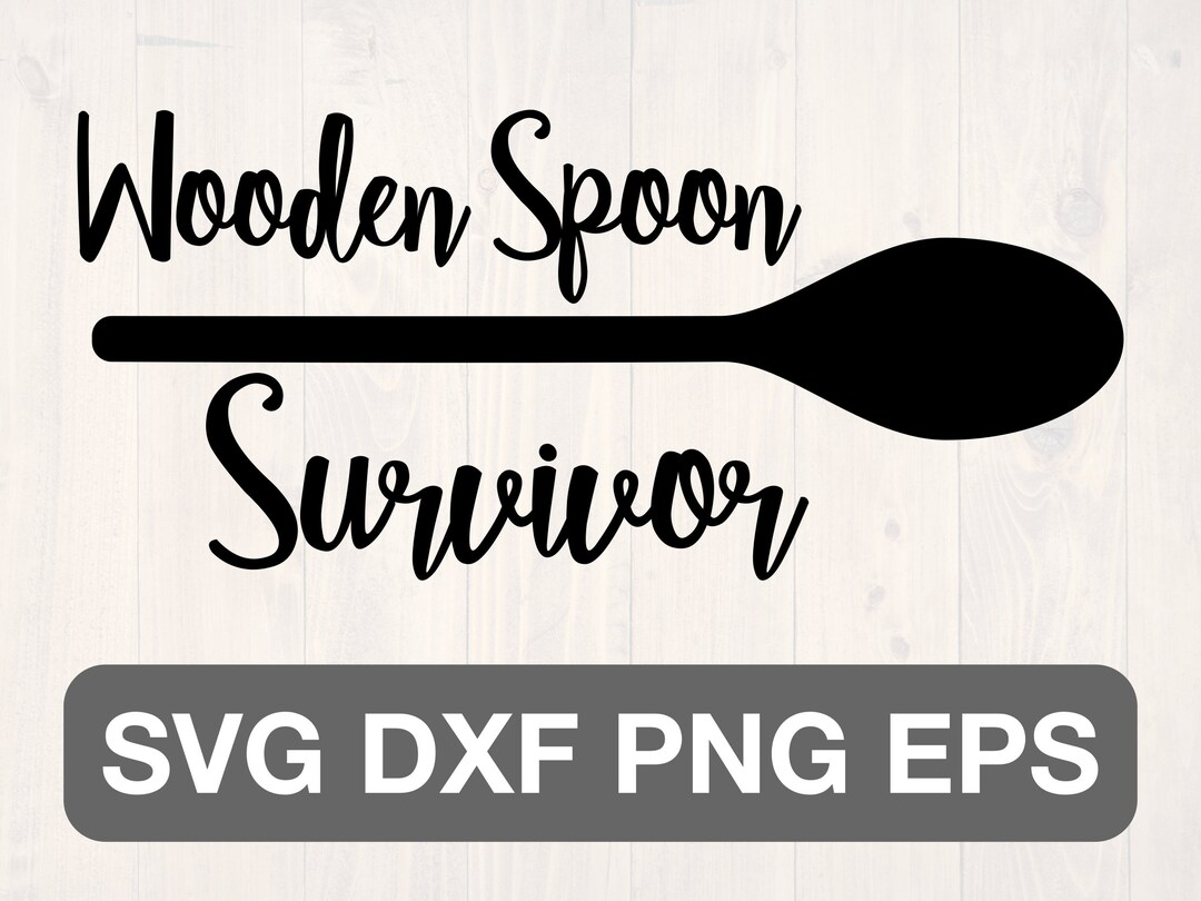 Wooden Spoon Survivor Svg Etsy