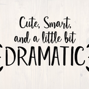 Cute smart and a little bit dramatic SVG is a funny shirt design