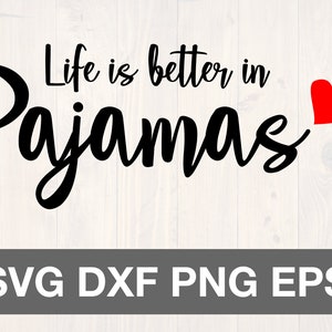 Life is better in pajamas SVG