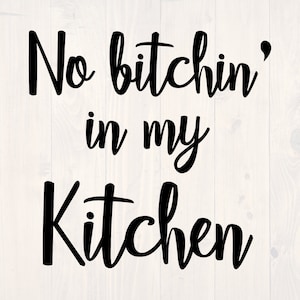 No bitchin' in my kitchen SVG