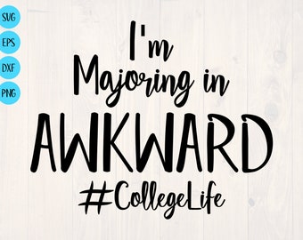 I'm majoring in awkward #CollegeLife SVG is a funny shirt design