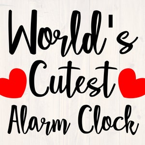 May include: Black and white text graphic with the words "World's Cutest Alarm Clock" with two red hearts on either side of the word "Cutest".