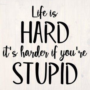 Life is hard it&#39;s harder if demotivation SVG is a funny shirt design
