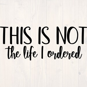 Puede incluir: Gráfico de texto en blanco y negro que dice "This is not the life I ordered".