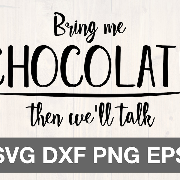 Bring me chocolate then we'll talk svg