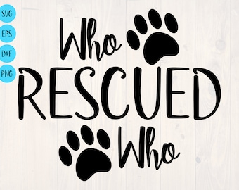 Who rescued who SVG is a cute shirt and sign design for dog lovers