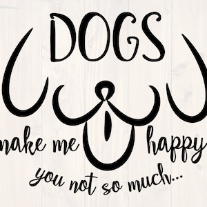 Honden maakt me gelukkig niet zo veel svg het perfecte grappige shirt is ontwerpen voor de hondenliefhebber in je leven.