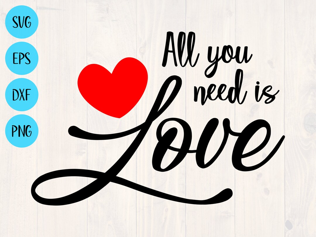 All You Need is Love Svg Png Eps and Dxf Printable Wall Art - Etsy