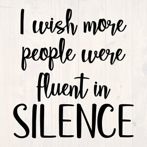 I wish more people were fluent in silence SVG is a funny shirt design