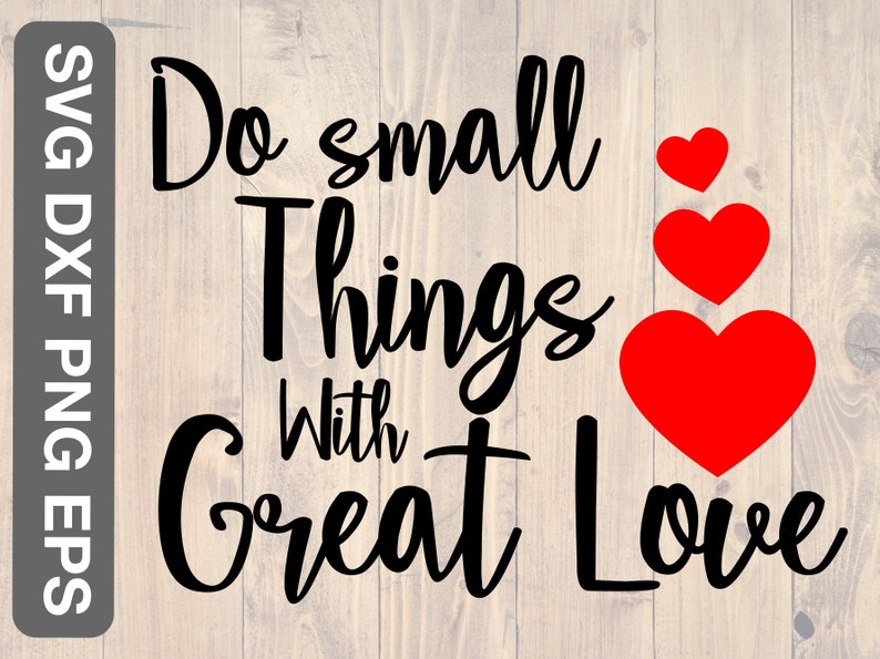 Download Do small things with great love svg png eps dxf printable | Etsy