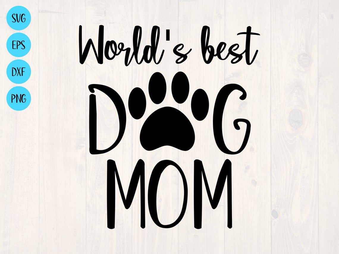 World's Best Dog Mom SVG is a Funny Dog Lover Shirt Design Etsy