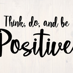 Think do and be positive SVG is a motivational shirt and printbale wall art design