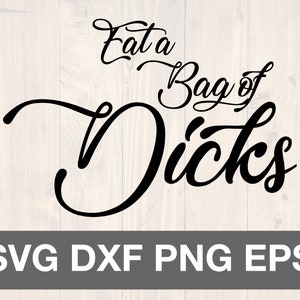 Eat a bag of dicks svg, png, eps and dxf printable wall art for cricut and silhouette, digital, download