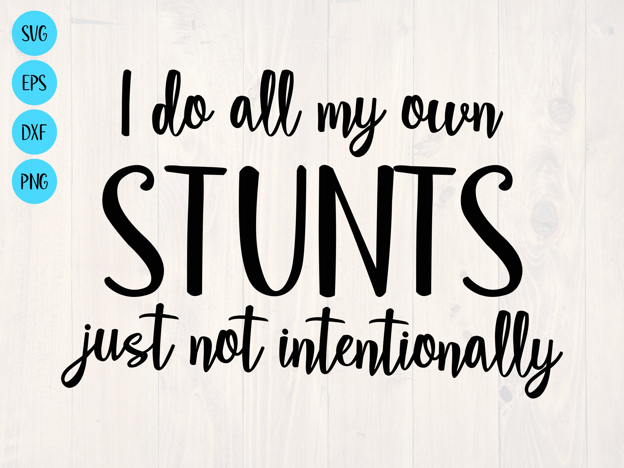 I Do All My Own Stunts Just Not Intentionally SVG is a Funny - Etsy I Do All My Own Stunts Just Not Intentionally SVG is a Funny - Etsy
