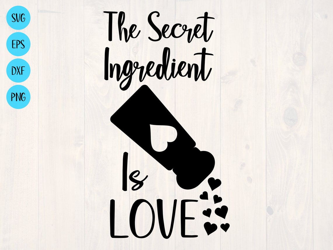 The Secret Ingredient is Love Svg is the Perfect Cute Kitchen Etsy