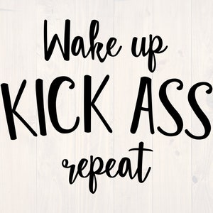 Wake up kick ass repeat SVG is a funny motivational workout shirt design