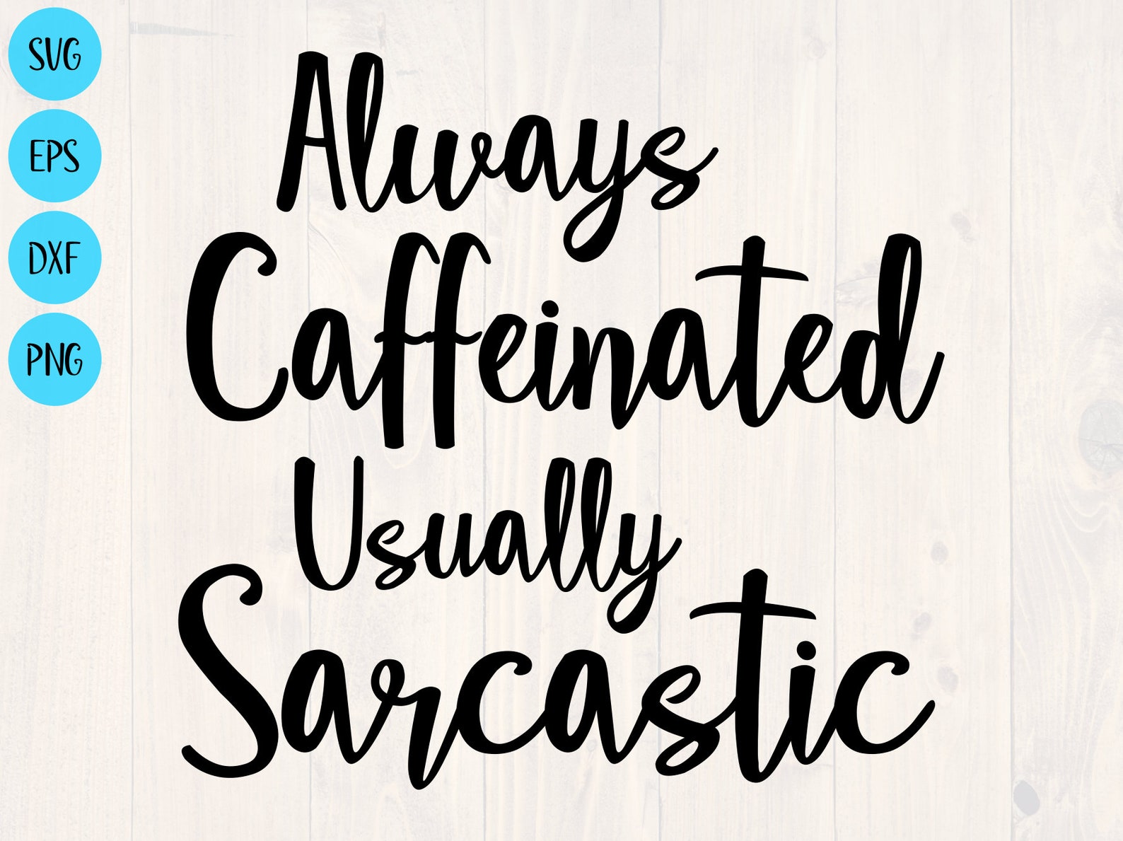 Always Caffeinated Ususally Sarcastic Svg is the Perfect - Etsy