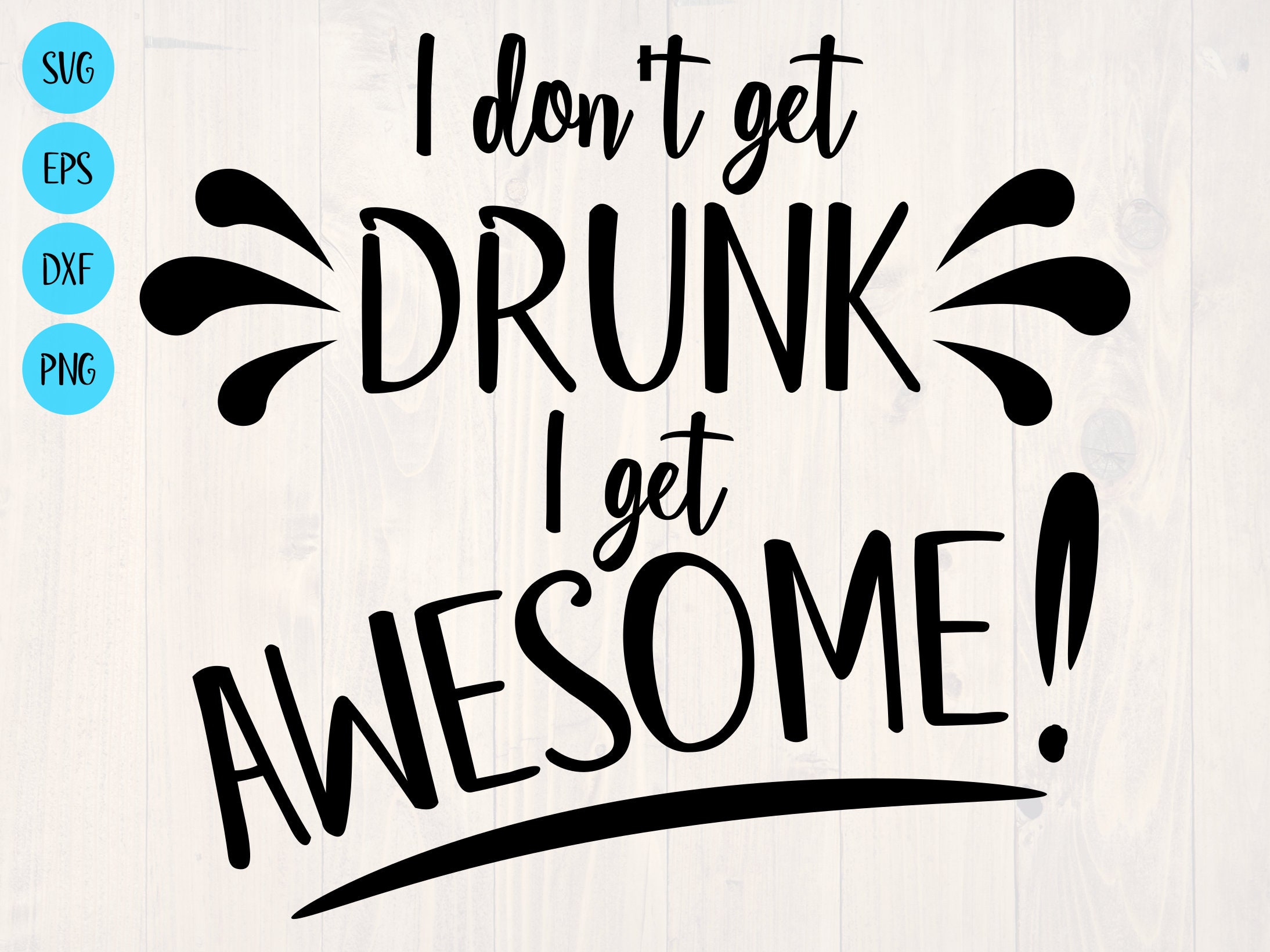 I Don't Get Drunk I Get Awesome SVG is a Funny Drinking  Etsy