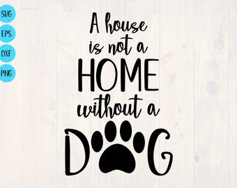 A house  is not a home wihtout a dog SVG is a great home sign design for dog lovers