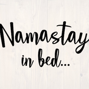 Namastay in bed SVG is a funny shirt design for sleep lovers