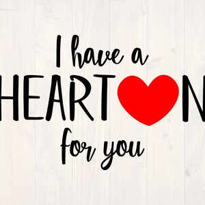 I have a heart on for you SVG is a funny shirt design for valentine's day