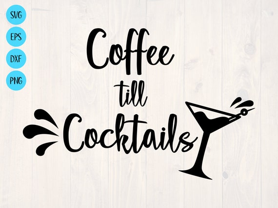 Coffee Till Cocktails - Funny Alcohol Coffee Lover Shirt Coffee Till Cocktails - Funny Alcohol Coffee Lover Shirt