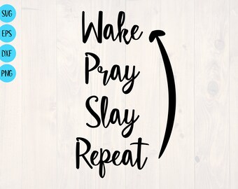 Wake pray slay repeat SVG is a motivational Christian shirt and printable wall art design