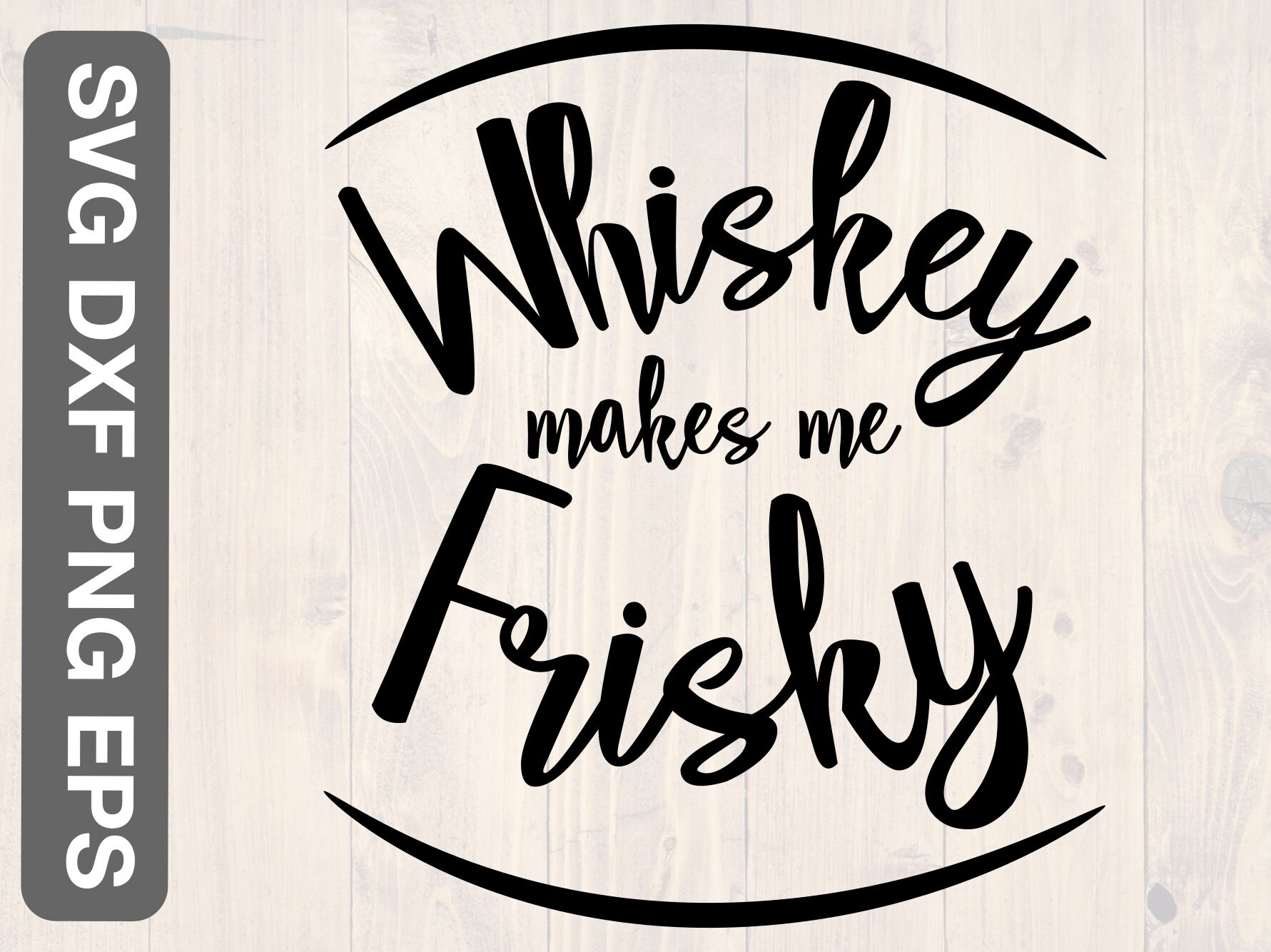 Whiskey Makes Me Frisky Svg, is a Great Funny Drinking Shirt