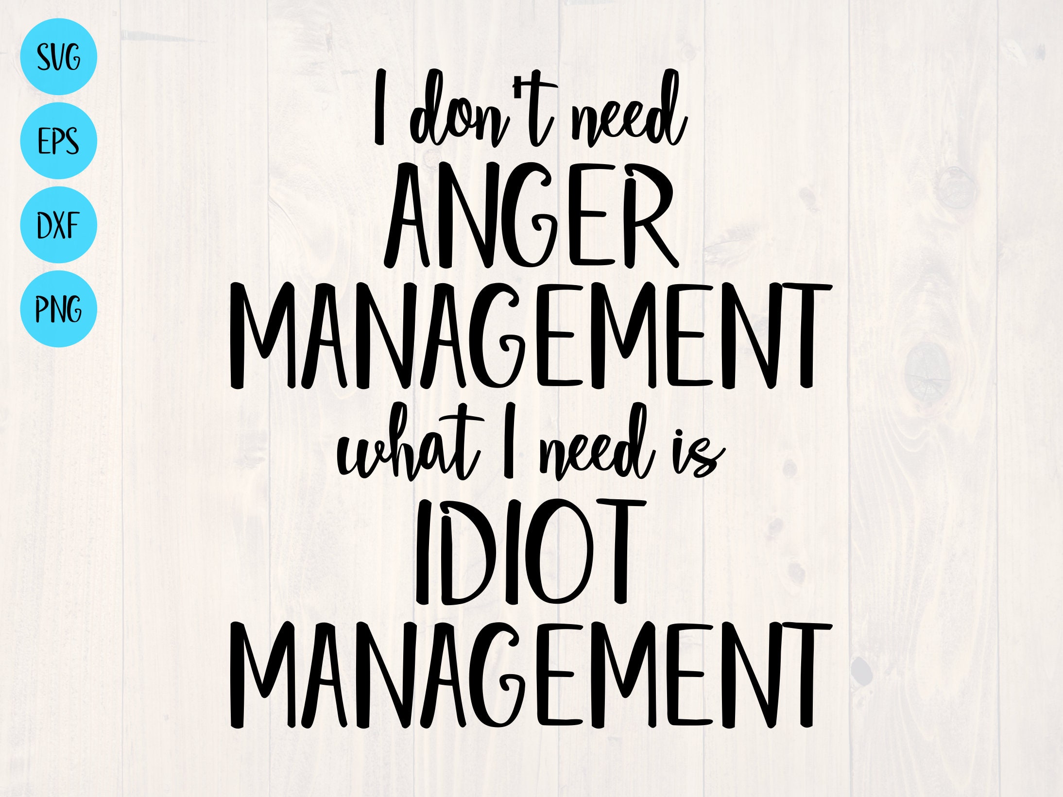 I Dont Need Anger Management What I Need is SVG is a Funny Shirt Design -  Etsy, image size:2188x1641