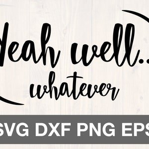 Yeah well whatever svg, is a great shirt design for the person who doesn't really care all that much