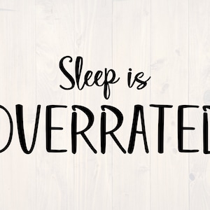 Sleep is overrated SVG is a funny shirt design