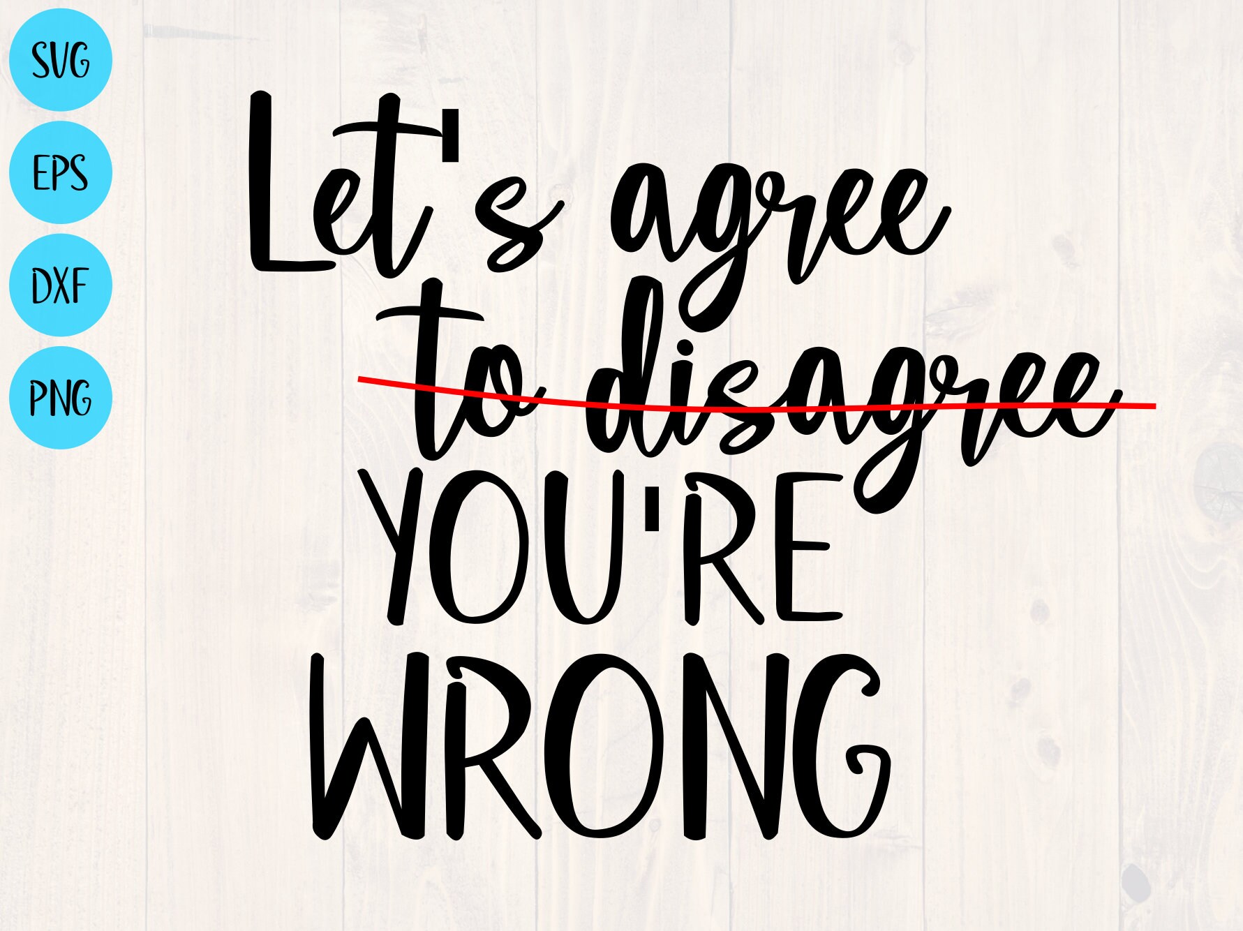 Let's Agree You're Wrong Svg Png Eps and Dxf Funny - Etsy Ireland Let's Agree You're Wrong Svg Png Eps and Dxf Funny - Etsy Ireland