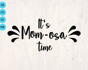 It's Mom osa time SVG is a funny mimosa shirt design