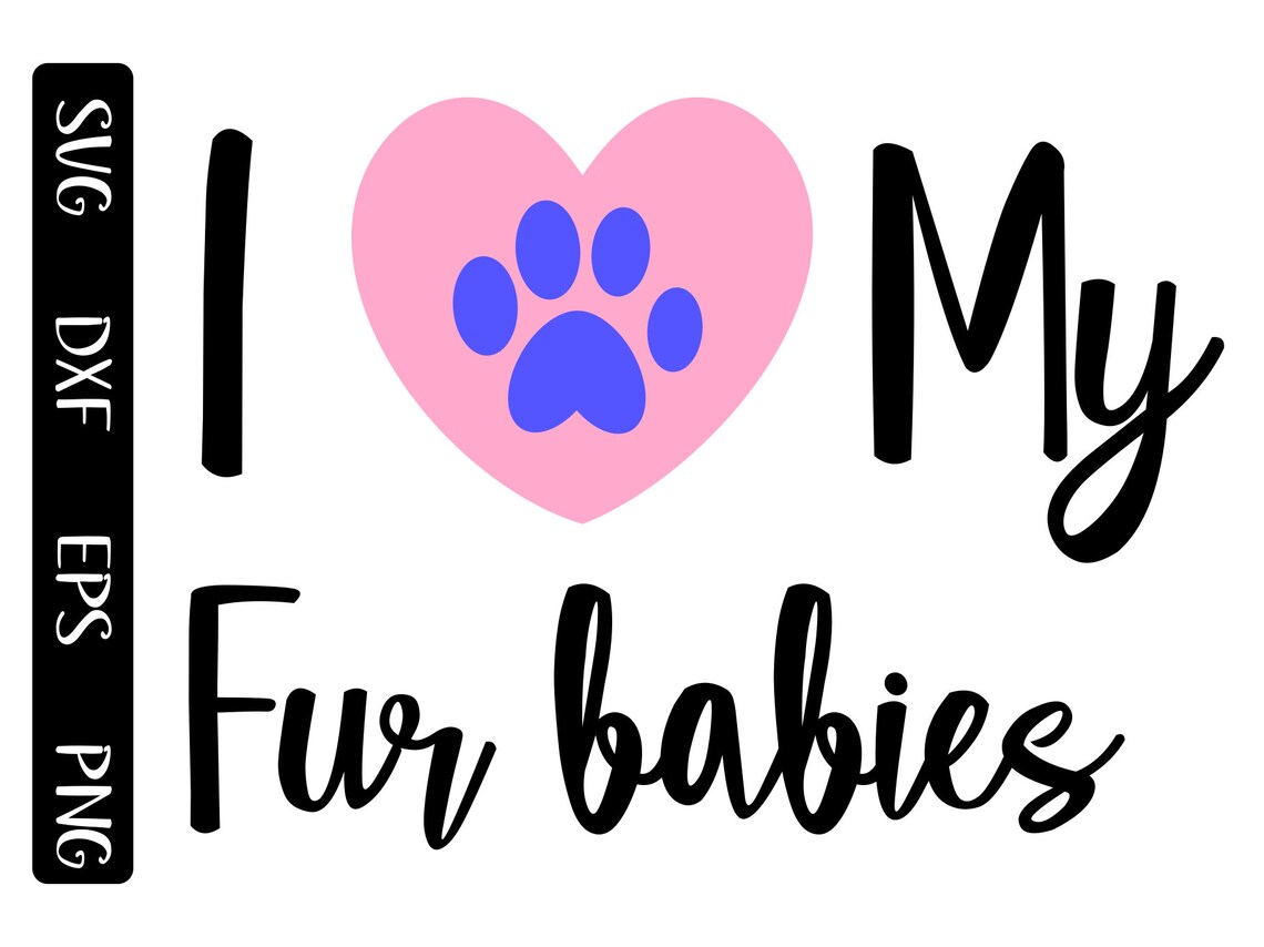 I Love My Fur Babies Svg Png Eps Dxf I Heart My Fur Etsy