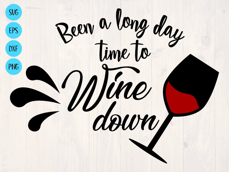 Been a Long Day Time to Wine Down Svg Etsy