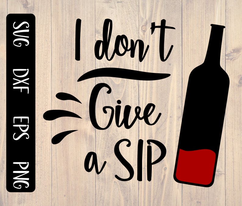 Free Free I Dont Give A Sip Svg 178 SVG PNG EPS DXF File