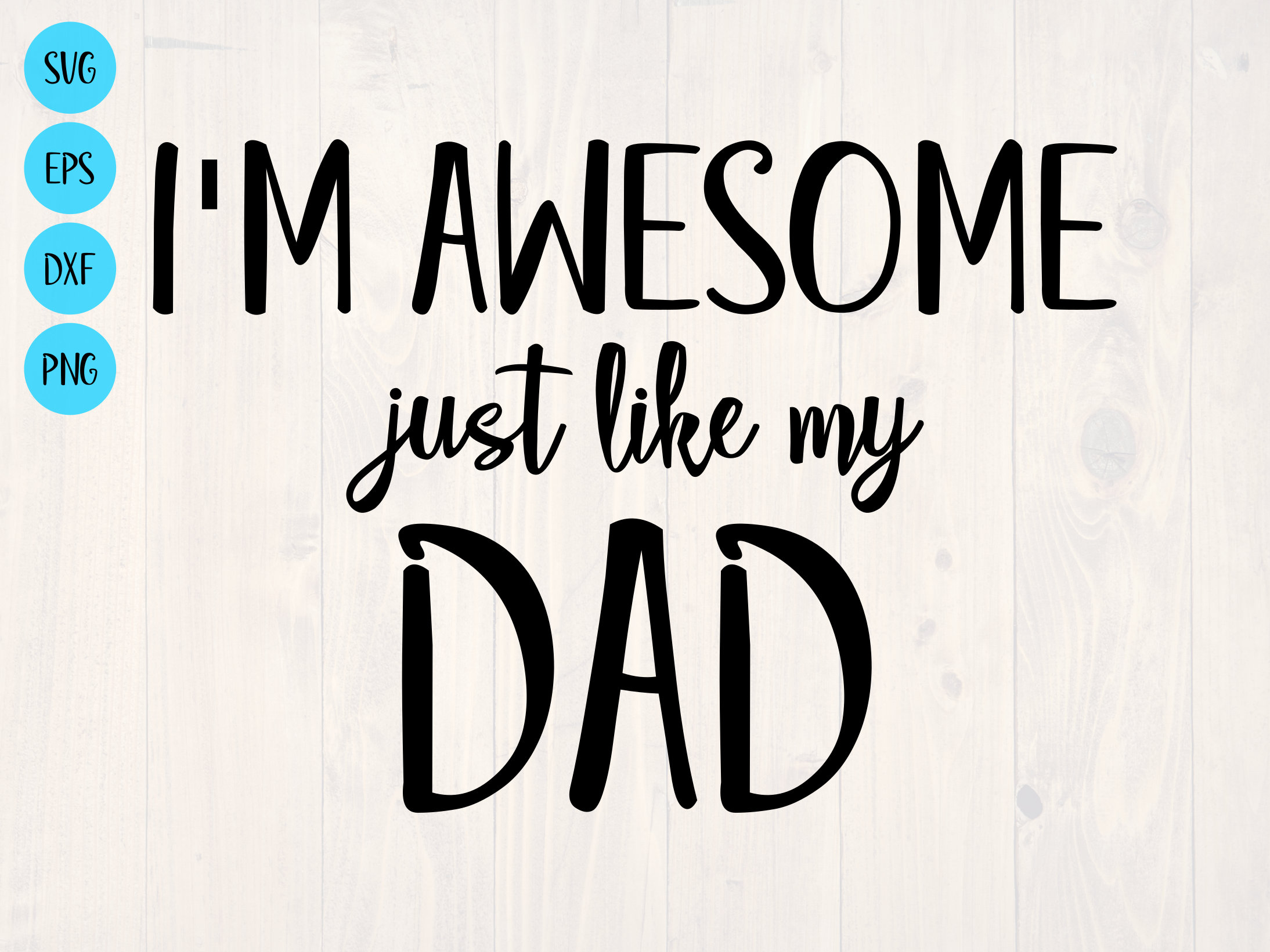 Download I M Awesome Just Like My Dad Svg Is A Funny Shirt And Baby Etsy