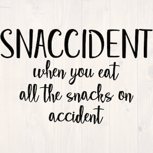 Snaccident when you eat all the snacks on accident SVG is a funny shirt design for food lovers