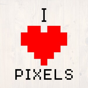 I love pixels SVG is a funny videogame and tech nerd shirt design