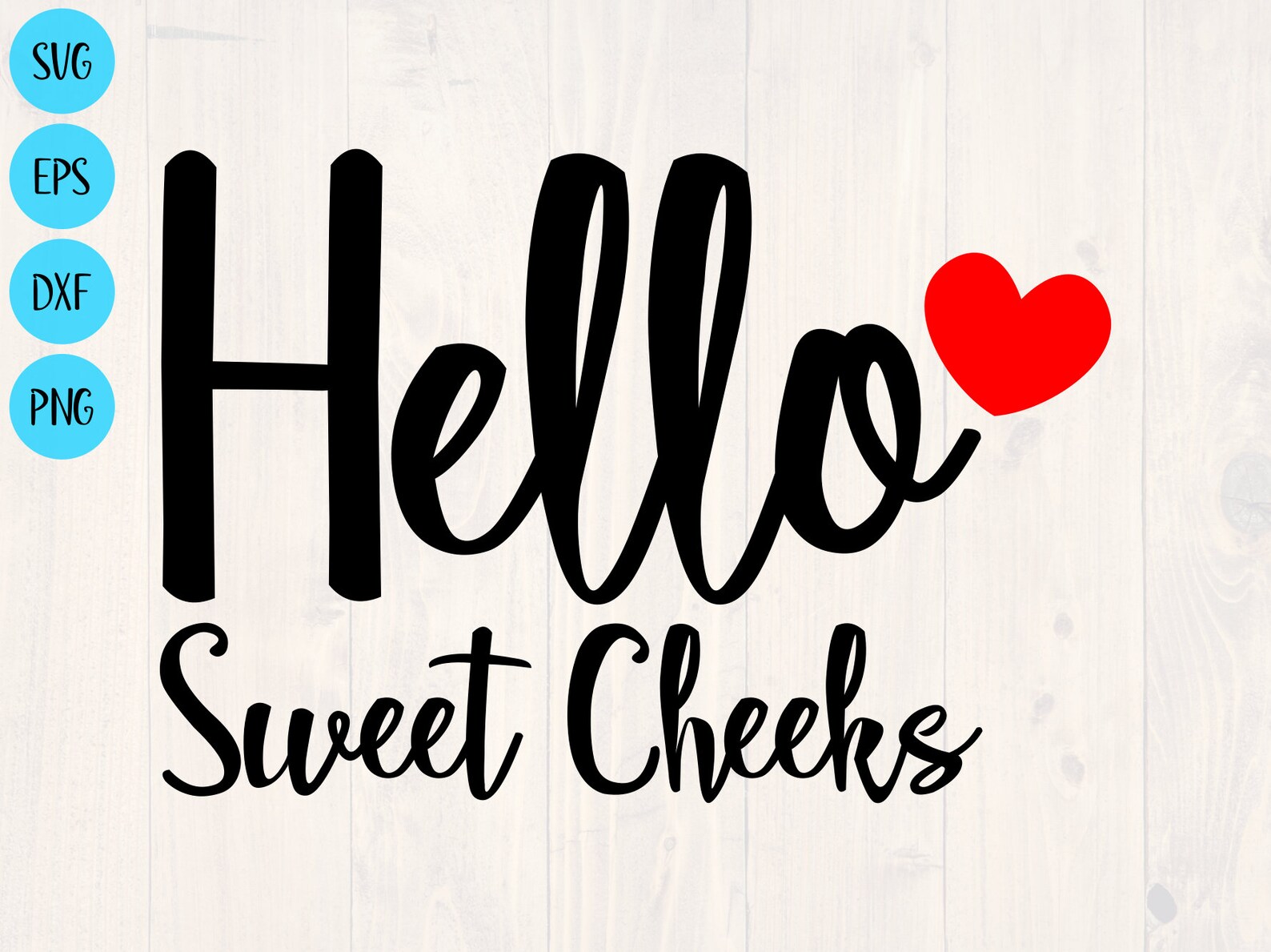 Hello sweet cheeks svg png eps and dxf cup design for Etsy