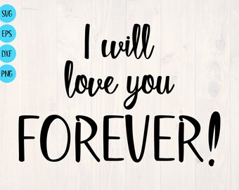 I will love you forever SVG is a cute shirt and sign design