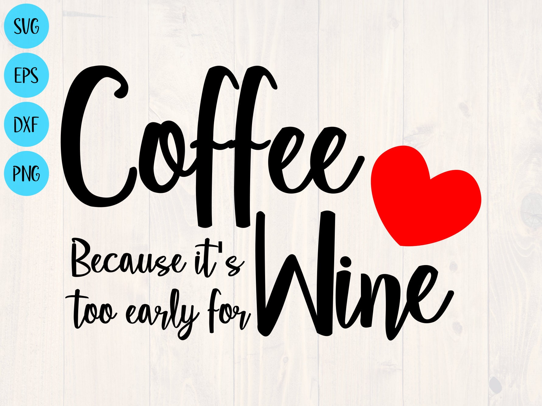 Download Coffee because it's too early for wine svg png eps and | Etsy