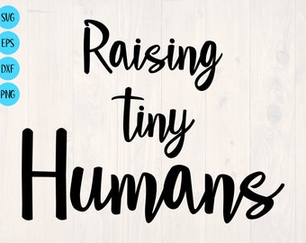 Raising tiny humans SVG is a funny and quirky shirt design for moms