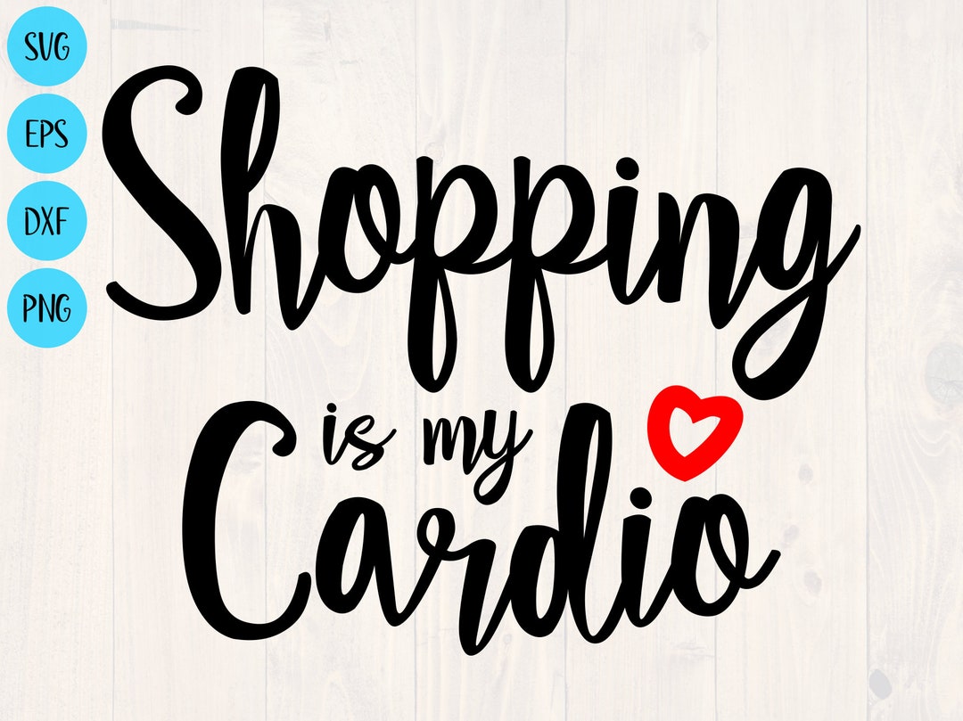 Shopping is My Cardio Svg, Png, Eps, and Dxf Printable Wall Art and